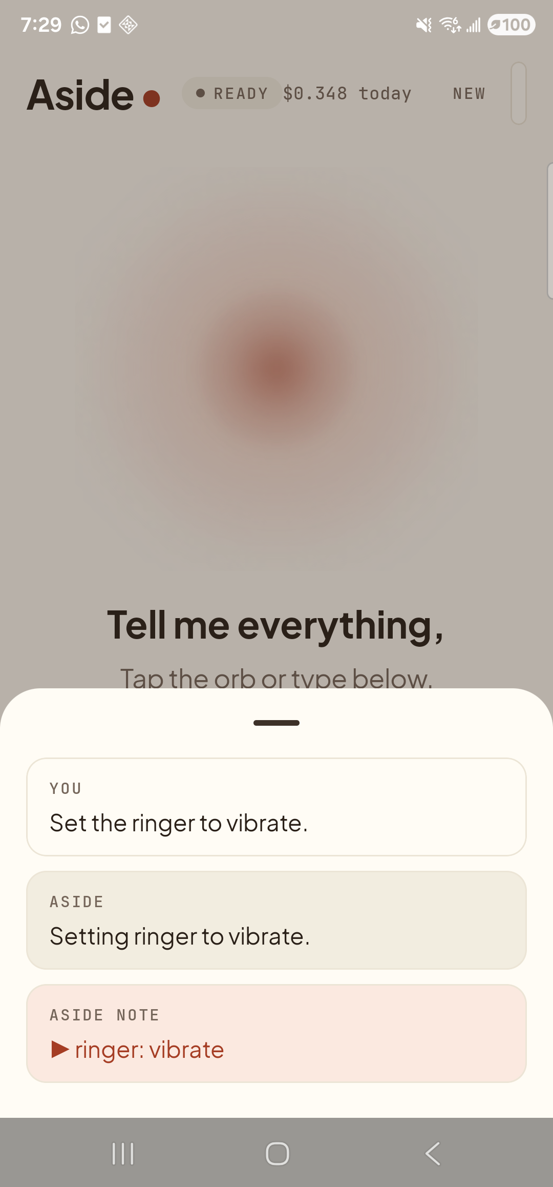 The Aside main screen with the chat history modal sheet covering the lower half of the screen. The status pill at the top has changed to ‘● READY’. Inside the bottom sheet are three stacked entries: a small mono label ‘YOU’ above the line ‘Set the ringer to vibrate.’; a label ‘ASIDE’ above the line ‘Setting ringer to vibrate.’; and a clay-tinted ‘ASIDE NOTE’ chip showing ‘▶ ringer: vibrate’ — the explicit action marker.