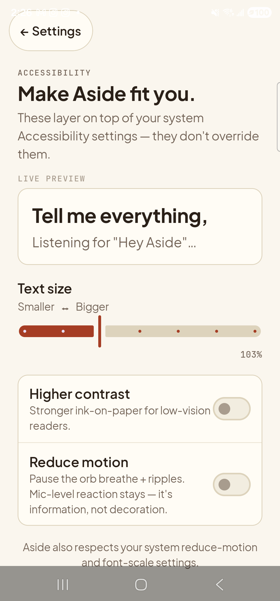 The Aside Accessibility settings page at the default-ish text size. Top-left: a clay-colored ‘← Settings’ pill button. Below it: the mono eyebrow ‘ACCESSIBILITY’ and the bold title ‘Make Aside fit you.’, then the body line ‘These layer on top of your system Accessibility settings — they don’t override them.’ Below that, the eyebrow ‘LIVE PREVIEW’ above a paper-colored card containing the bold line ‘Tell me everything,’ and a thinner caption ‘Listening for 