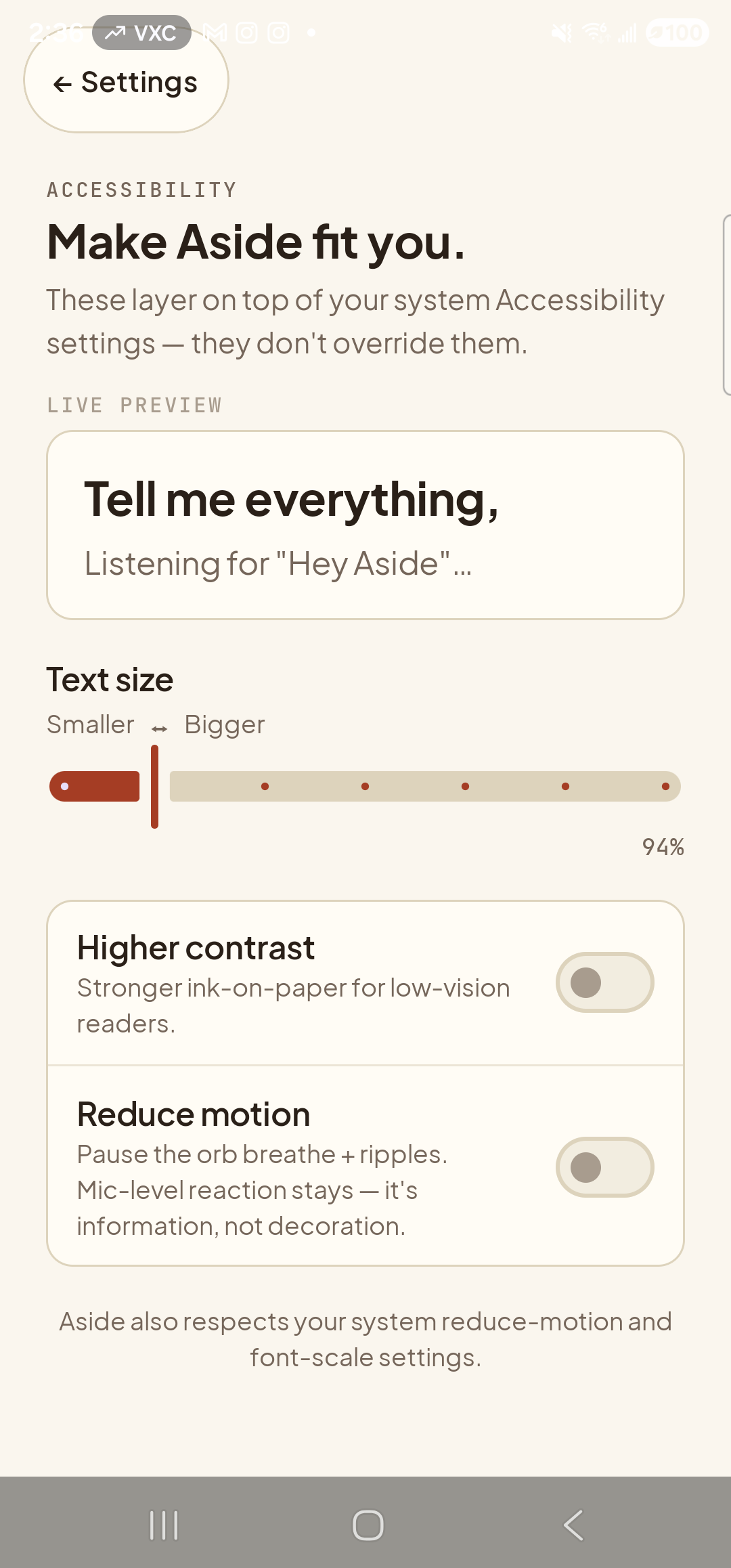 The Aside Accessibility settings page in its default appearance. Top-left: a clay-colored ‘← Settings’ pill button. Below it, the mono eyebrow ‘ACCESSIBILITY’ and the bold title ‘Make Aside fit you.’, then the body line ‘These layer on top of your system Accessibility settings — they don’t override them.’ Below the eyebrow ‘LIVE PREVIEW’, a paper-colored card with the bold line ‘Tell me everything,’ and the caption ‘Listening for 
