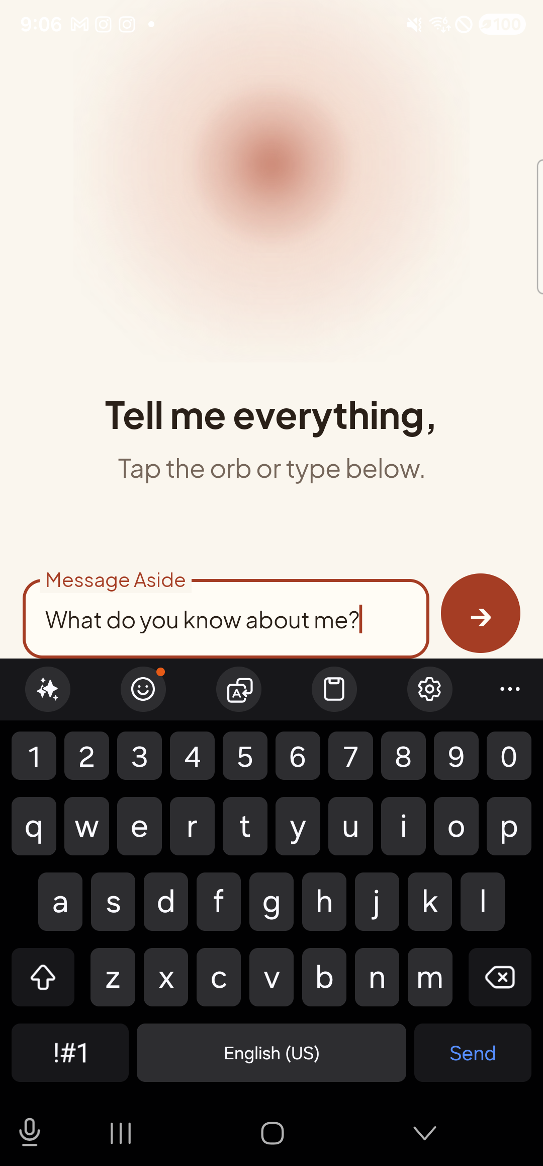 The Aside main screen in text-input mode. The orb is still visible at the top with ‘Tell me everything,’ and ‘Tap the orb or type below.’ beneath it. A focused EditText labeled ‘Message Aside’ holds the typed text ‘What do you know about me?’; to its right is a red circular Send button. Below the input the Samsung soft keyboard is fully up.