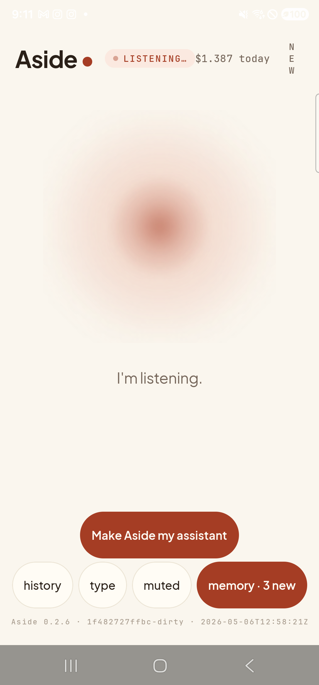 The Aside main screen now in the listening state. The status pill at the top has changed to ‘● LISTENING…’. The orb is the same warm shape, ringed with a soft dotted halo that moves with the room sound. Beneath the orb, replacing the earlier two-line prompt, a single sentence reads ‘I’m listening.’. The bottom pill row (history / type / muted / memory · 3 new) and build stamp are unchanged.