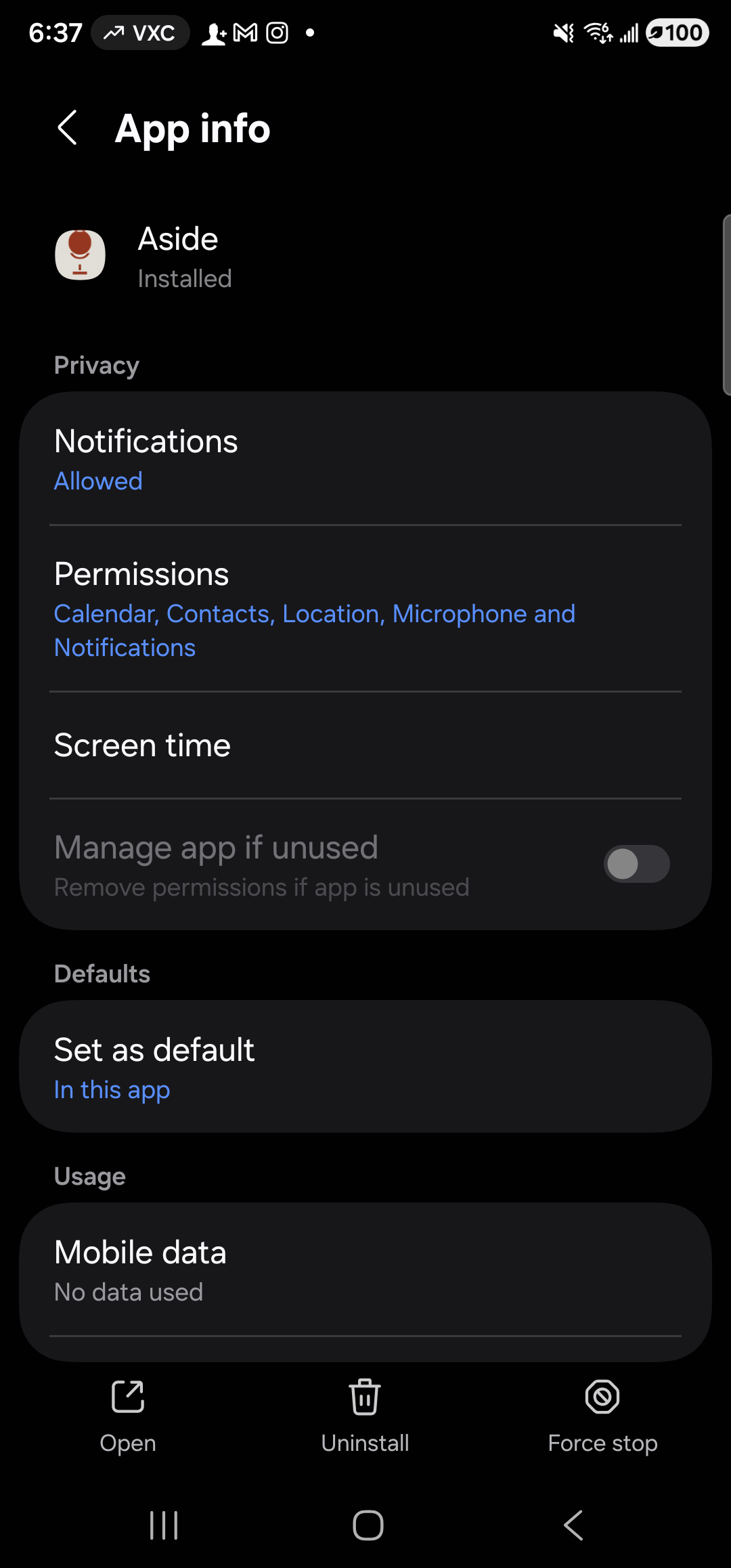 A representative stand-in for the Aside Permissions onboarding screen, showing the live Android Settings → app info page for Aside (where the same permissions are governed, and where users can revisit permission state at any time). Header reads ‘App info’ with a back arrow. The first card identifies the app: a circular Aside icon, name ‘Aside’, status ‘Installed’. Below, a ‘Privacy’ section lists ‘Notifications — Allowed’ and ‘Permissions — Calendar, Contacts, Location, Microphone and Notifications’. Then ‘Screen time’, a disabled ‘Manage app if unused’ toggle, a ‘Defaults — Set as default — In this app’ row, and a ‘Usage / Mobile data — No data used’ row. Bottom action bar: ‘Open’, ‘Uninstall’, ‘Force stop’. The real onboarding screen wraps the same permissions in an in-app, plain-language card layout with ‘Allow microphone’ and ‘Allow notifications’ pill buttons.